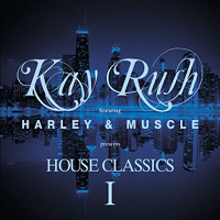 Rush, Kay - Kay Rush feat. Harley & Muscle presents: House Classics 1 (CD 2)