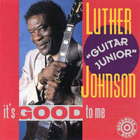 Luther 'Guitar Junior' Johnson - It's Good To Me