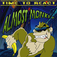 Almost Monkey - Time To React