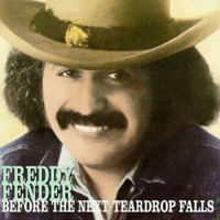Freddy Fender - Before The Next Teardrops Falls