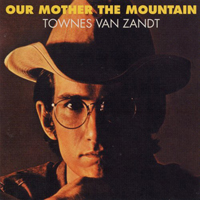 Townes Van Zandt - Our Mother The Mountain (Reissue)