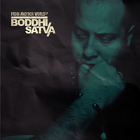 Boddhi Satva - From Another World