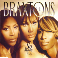 Braxtons - So Many Ways (Maxi-Single)