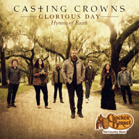 Casting Crowns - Glorious Day - Hymns of Faith