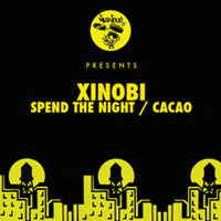 Xinobi - Spend The Night / Cacao (EP)