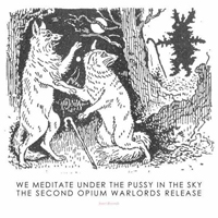 Opium Warlords - We Meditate Under the Pussy in the Sky