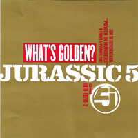 Jurassic 5 - What's Golden (Single)