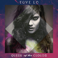 Tove Lo - Queen Of The Clouds (Explicit Version)