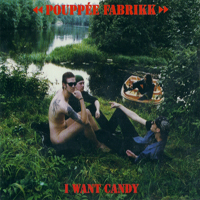 Pouppee Fabrikk - I Want Candy