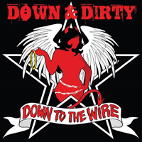 Down & Dirty (USA) - Down To The Wire