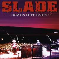 Slade - Cum On Let's Party