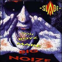 Slade - You Boyz Make Noize