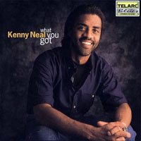 Neal, Kenny - What You Got