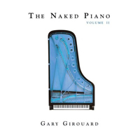 Girouard, Gary - The Naked Piano Volume II