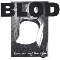 Blod - Romantic And Deranged
