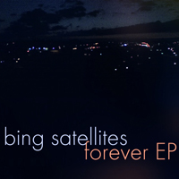 Bing Satellites - Forever (EP)