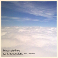 Bing Satellites - Twilight Sessions Volume 1