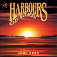 Kerr, John - Harbours of Life (CD 1)