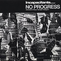 Incapacitants - No Progress