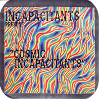 Incapacitants - Cosmic Incapacitants