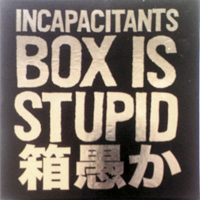 Incapacitants - Box Is Stupid (CD 2): Stupid Is Stupid (Live Materials)