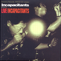 Incapacitants - Live Incapacitants (Alchemy box is stupid CD 08)
