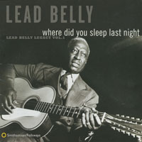 Lead Belly - Legacy Vol.1 - Where Did You Sleep Last Night