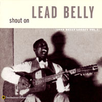 Lead Belly - Legacy Vol.3 - Shout On
