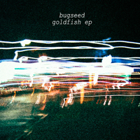Bugseed - Goldfish (EP)