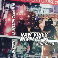 Bugseed - Raw Vibes Mixtape #1