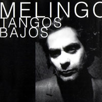 Melingo, Daniel - Tangos Bajos