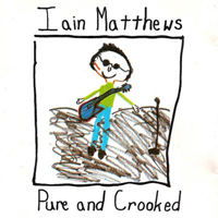 Ian Matthews - Pure and Crooked (Remastered 2007)