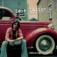 Ian Matthews - The Seattle Years (1978-1984)