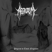 Aegrotum - Pilgrim To Total Negation