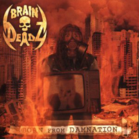 Braindeadz - Born From Damnation