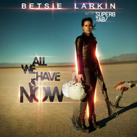 Super8 & Tab - Betsie Larkin With Super8 & Tab - All We Have Is Now (EP)