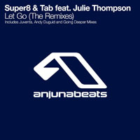 Super8 & Tab - Super8 & Tab feat. Julie Thompson - Let Go (The Remixes) [EP] 