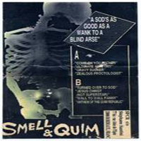 Smell & Quim - A Sod's As Good As A Wank To A Blind Arse