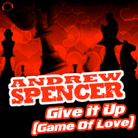 Spencer, Andrew - Give It Up (Game Of Love)