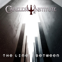 Careless Institute - The Line Between