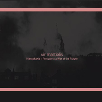 Vir Martialis - Hierophanie - Prelude To A War Of The Future