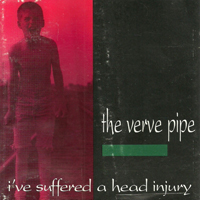 Verve Pipe - I've Suffered A Head Injury