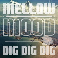 Mellow Mood - Dig Dig Dig (Single)