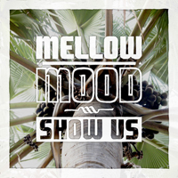 Mellow Mood - Show Us (Single)