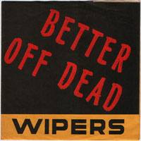 Wipers - Better Off Dead (Single)