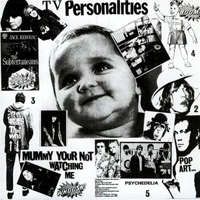 Television Personalities - Mummy Your Not Watching Me