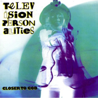 Television Personalities - Closer To God