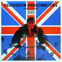 Television Personalities - Mod Is Dead