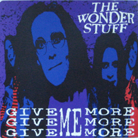 Wonder Stuff - Give Give Give Me More More More (Single)