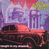 Wonder Stuff - Caught In My Shadow (Single)
